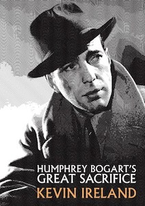 Book and other publishing (excluding printing): Humphrey Bogart’s Great Sacrifice