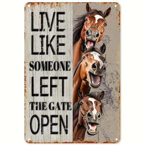 Live Life Like Someone Left Gate Open Metal Sign