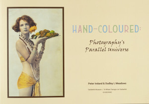 Hand - Coloured: Photography's Parallel Universe - Peter Ireland & Dudley L …