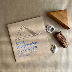 STRING, STRAIGHT EDGE & SHADOW: THE STORY OF GEOMETRY