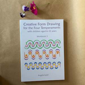 CREATIVE FORM DRAWING FOR THE FOUR TEMPERAMENTS ~ WORKBOOK 3 ~ ANGELA LORD