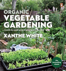 Organic Vegetable Gardening: A month-by-month guide to growing your own food