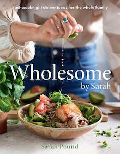 Wholesome by Sarah: Fast weeknight dinner ideas for the whole family