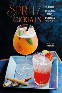 Postshop: Spritz Cocktails: 35 Thirst-Quenching Sodas, Highballs & Sparklers