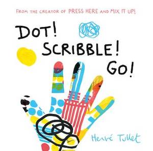 Internet only: Dot! Scribble! Go! by Herve Tullet (Hardback)