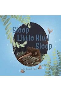 Sleep Little Kiwi Sleep by Deborah Hinde