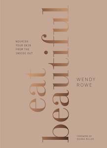 feelgood: Eat Beautiful by Wendy Rowe