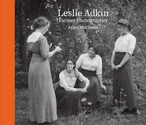 Leslie Adkin: Farmer Photographer