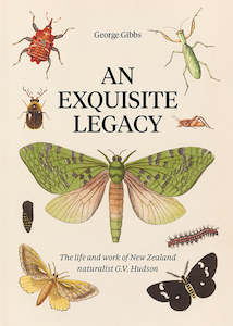 An Exquisite Legacy: The Work and Art of New Zealand Naturalist G.V. Hudson