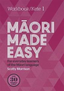 Māori Made Easy Workbook/Kete 1-4