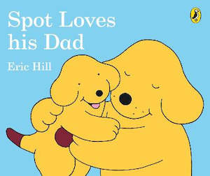 Spot Loves His Dad - Board Book