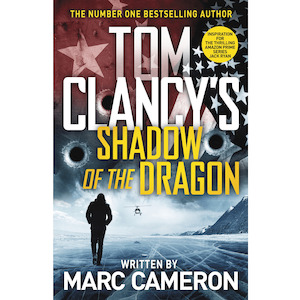 Marc Cameron Tom Clancy's Shadow of the Dragon