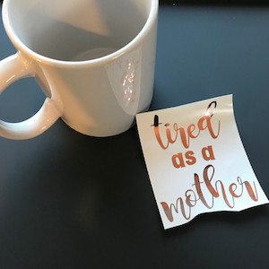 Tired as a mother DECAL thedesignroom