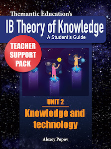 IB TOK - Teacher Support Pack - Unit 2: Knowledge and Technology - FREE