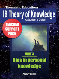 IB TOK - Teacher Support Pack - Unit 3: Bias in Personal Knowledge