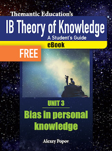 IB TOK - A Student's Guide - Unit 3 - Bias in Personal Knowledge eBook