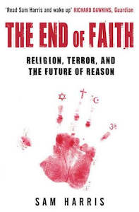 The End of Faith: Religion, Terror, and the Future of Reason