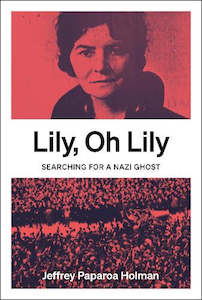 Lily, Oh Lily: Searching for a Nazi Ghost