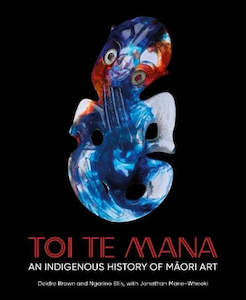 Books: Toi Te Mana: An Indigenous History of Māori Art