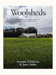 Woolsheds: The Historic Shearing Sheds of Aotearoa New Zealand