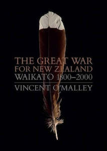 The Great War for New Zealand: Waikato 1800-2000