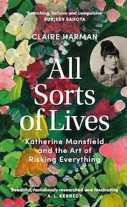 Books: All Sorts of Lives: Katherine Mansfield and the Art of Risking Everything