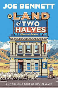 Land of Two Halves: A Hitchhiking Tour of New Zealand (Hardback)