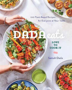 Dada Eats Love to Cook It: 100 Plant-Based Recipes for Everyone at Your Table: A Cookbook