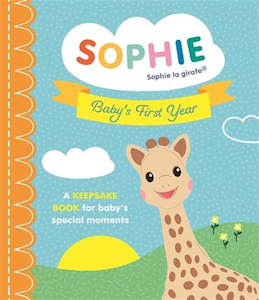 Baby's First Year: Sophie la Girafe - A Keepsake Book for Baby’s Special Moments