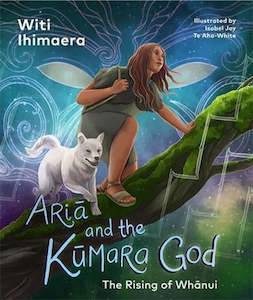 Aria and the Kūmara God: The Rising of Whanui (Hardback)