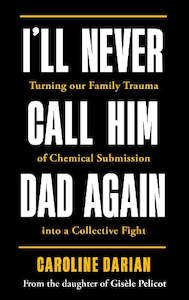 I'll Never Call Him Dad Again: Turning Your Family Trauma of Chemical Submi…