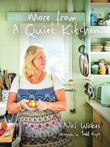 More From A Quiet Kitchen | Nici Wickes