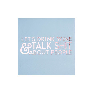 "Let's Drink Wine & Talk S**t about People" Witty Cocktail Napkins