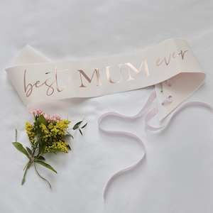 Rose Gold Best Mum Ever Sash