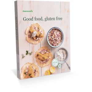 Good Food, Gluten Free Cookbook for Thermomix® TM31 TM5 TM6