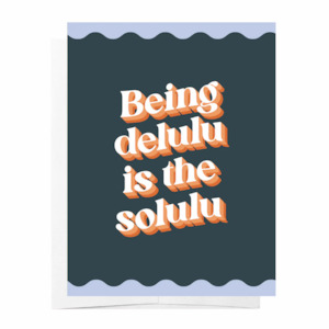 Being Delulu Is The Solulu Card