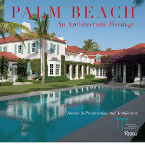 Palm Beach: An Architectural Heritage: Stories in Preservation and Architecture