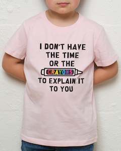 I Don't Have the Time or the Crayons Kids T-Shirt