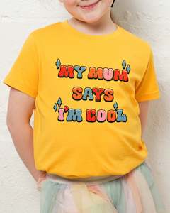 Kids Tshirts: My Mum Says I'm Cool Kids T-Shirt