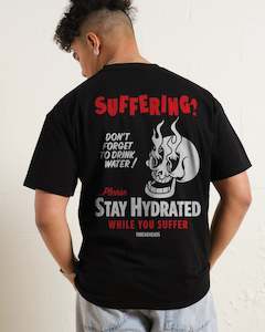 Stay Hydrated While You Suffer T-Shirt