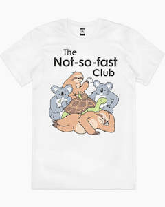 The Not-so-fast Club T-Shirt