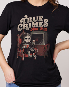 True Crimes and Chill T-Shirt