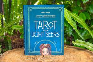 Tarot for Light Seers | A Journey Through the Symbols, Messages, & Secrets of the Cards