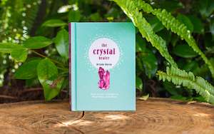 The Crystal Healer | How to Use Crystals to Heal Body and Mind