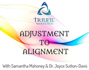 1. Adjustment to Alignment Triune Wholeness