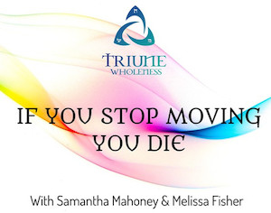 2. If you stop Moving you Die Triune Wholeness