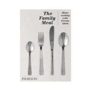 The Family Meal: Home Cooking with Ferran Adria