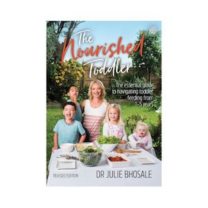 Books: The Nourished Toddler: The essential guide to navigating toddler feeding from 1 - 5 years - Dr Julie Bhosale