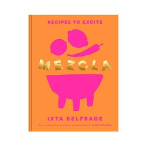 Mezcla: Recipes to Excite -  Ixta Belfrage