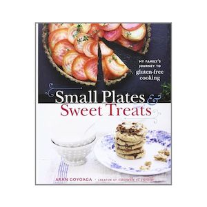 Books: Small Plates & Sweet Treats: My Family's Journey to Gluten-free Cooking - Aran Goyoaga